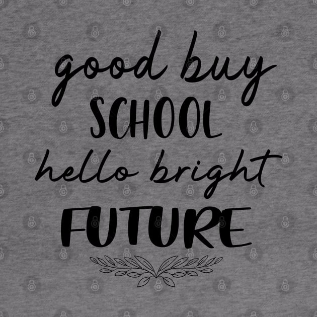 Good Buy School Hello Bright Future by SILVER01